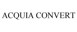 ACQUIA CONVERT trademark