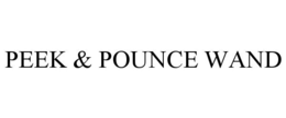 PEEK & POUNCE WAND trademark