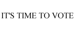 IT'S TIME TO VOTE trademark