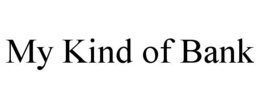 MY KIND OF BANK trademark