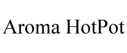 AROMA HOTPOT trademark