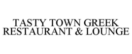 TASTY TOWN GREEK RESTAURANT & LOUNGE trademark