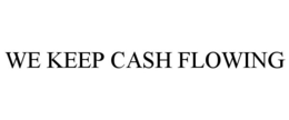 WE KEEP CASH FLOWING trademark