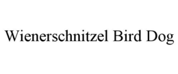 WIENERSCHNITZEL BIRD DOG trademark