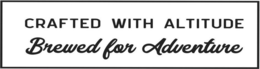 CRAFTED WITH ALTITUDE BREWED FOR ADVENTURE trademark