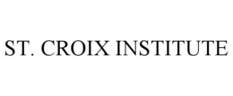 ST. CROIX INSTITUTE trademark