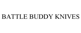 BATTLE BUDDY KNIVES trademark