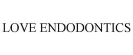 LOVE ENDODONTICS trademark