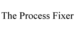 THE PROCESS FIXER trademark