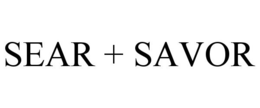 SEAR + SAVOR trademark