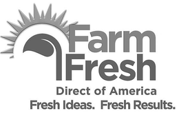FARM FRESH DIRECT OF AMERICA FRESH IDEAS. FRESH RESULTS. trademark