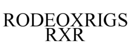 RODEOXRIGS RXR trademark