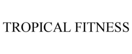 TROPICAL FITNESS trademark