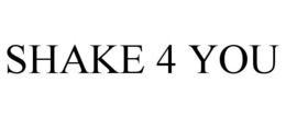 SHAKE 4 YOU trademark
