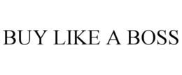 BUY LIKE A BOSS trademark