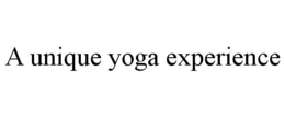A UNIQUE YOGA EXPERIENCE trademark