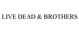 LIVE DEAD & BROTHERS trademark