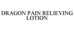 DRAGON PAIN RELIEVING LOTION trademark