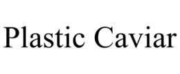 PLASTIC CAVIAR trademark