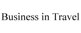 BUSINESS IN TRAVEL trademark