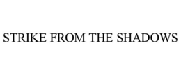 STRIKE FROM THE SHADOWS trademark
