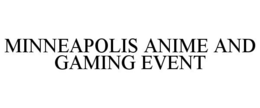 MINNEAPOLIS ANIME AND GAMING EVENT trademark