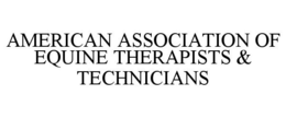 AMERICAN ASSOCIATION OF EQUINE THERAPISTS & TECHNICIANS trademark