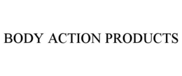 BODY ACTION PRODUCTS trademark