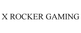 X ROCKER GAMING trademark