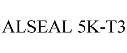 ALSEAL 5K-T3 trademark