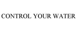 CONTROL YOUR WATER trademark