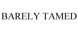 BARELY TAMED trademark