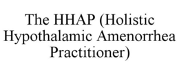 THE HHAP (HOLISTIC HYPOTHALAMIC AMENORRHEA PRACTITIONER) trademark