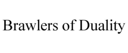 BRAWLERS OF DUALITY trademark