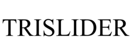 TRISLIDER trademark