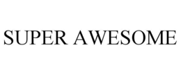 SUPER AWESOME trademark