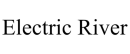ELECTRIC RIVER trademark