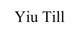 YIU TILL trademark