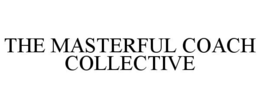 THE MASTERFUL COACH COLLECTIVE trademark