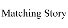 MATCHING STORY trademark