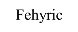 FEHYRIC trademark