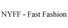 NYFF - FAST FASHION trademark
