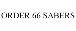ORDER 66 SABERS trademark