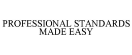 PROFESSIONAL STANDARDS MADE EASY trademark