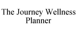THE JOURNEY WELLNESS PLANNER trademark