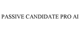 PASSIVE CANDIDATE PRO AI trademark