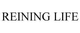 REINING LIFE trademark