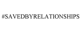 #SAVEDBYRELATIONSHIPS trademark