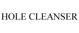 HOLE CLEANSER trademark