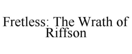 FRETLESS: THE WRATH OF RIFFSON trademark